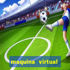 maquina virtual para jogar